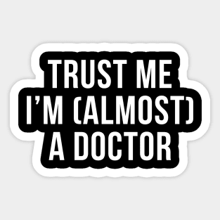 Trust me I'm (almost) a doctor. In white. Sticker